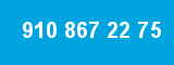 910 867 22 75